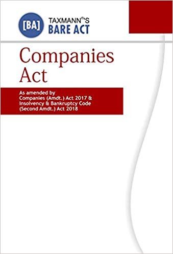 Companies Act -As Amended by Companies (Amdt.) Act 2017 &amp; Insolvency &amp; Bankruptcy Code (Second Amdt.) Act 2018 (Bare Act) (Paperback Pocket-September 2018 Edition)