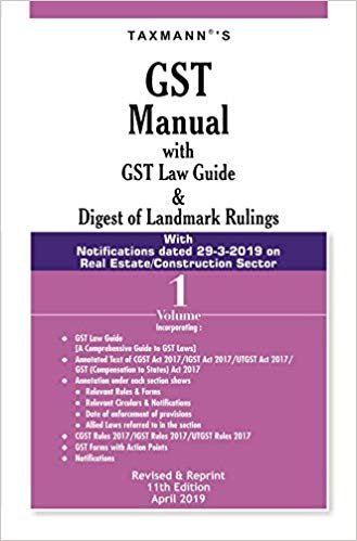 GST Manual with GST Law Guide &amp; Digest of Landmark Rulings(Set of 2 Volumes) (Revised &amp; Reprint 11th Edition April 2019)