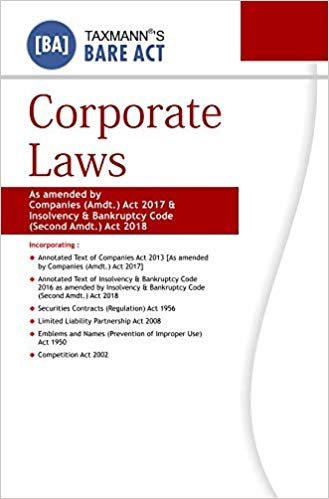 Corporate Laws-As Amended by Companies (Amdt.) Act 2017 &amp; Insolvency &amp; Bankruptcy Code (Second Amdt.) Act 2018 (Bare Act) (September 2018 Edition)