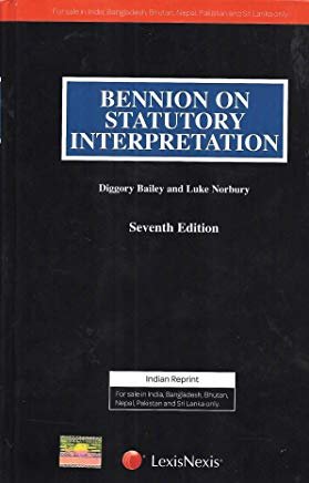 Bennion on Statutory Interpretation by Francis Bennion by Lexis Nexis