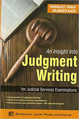 Singhal's An Insight Into Judgment Writing Paperback – 2019 by LL. B. Hons)] RobinJeet Singh Gold Medalist B.A. english medium