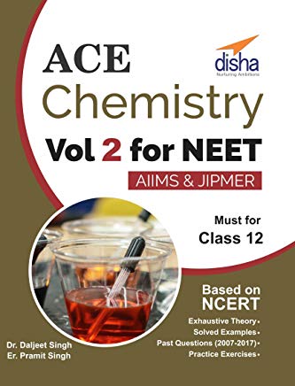 Ace Chemistry for NEET, Class 12, AIIMS/ JIPMER - 2 Volumes sets by Daljeet Singh and Pramit Singh