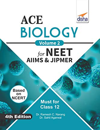 ACE Biology for NEET, AIIMS & JIPMER (Class 12) - Vol. 2 by Ramesh C. Narang and Sahil Agarwal
