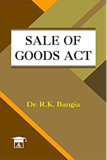 Sale of Goods Act  (Dr. R. K. Bangia)
