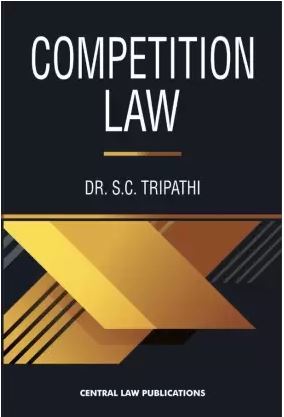 SC Tripathi Competition Law by Central Law Publications