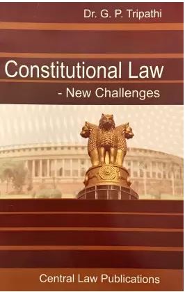 GP Tripathi  Constitutional Law- New Challenges by Central Law Publications