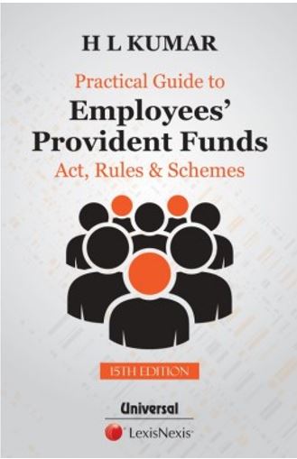 H L Kumar Practical Guide to Employees’ Provident Funds (Act, Rules and Schemes) by LexisNexis