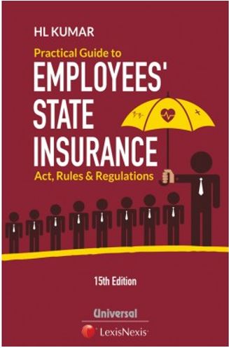 H L Kumar Practical Guide to Employees’ State Insurance Act, Rules and Regulations by LexisNexis