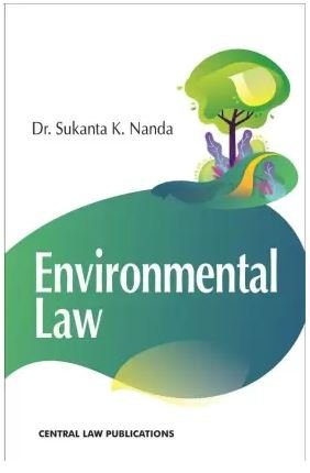 Sukanta K. Nanda Environmental Law by Central Law Publications