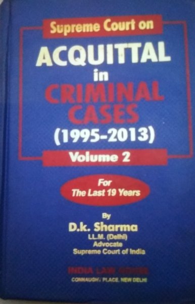 D.K.Sharma Superme Court On Acquittal In Criminal Cases  In Full Commentary