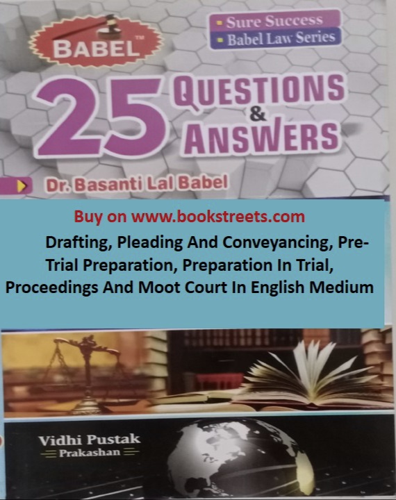 Basanti Lal Babel Drafting, Pleading And Conveyancing, Pre-trial Preparation, Preparation In Trial Proceedings And Moot Court in English Medium