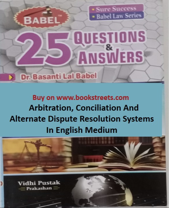 Basanti Lal Babel Arbitration, Conciliation and Alternative Dispute Resolution Systems in English Medium