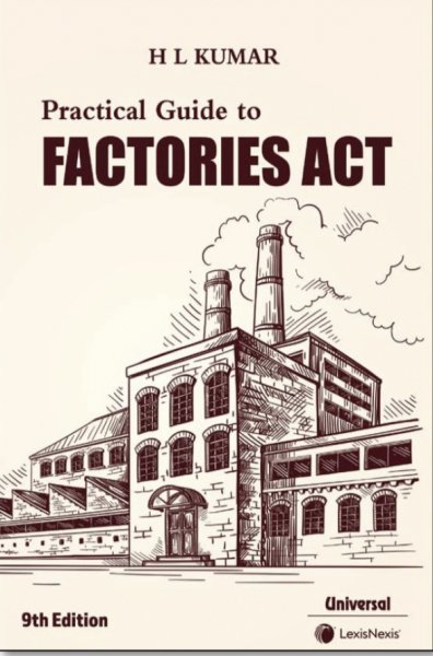 H.L. Kumar Practical Guide to Factories Act by LexisNexis