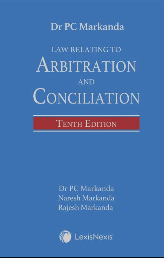 Dr. PC Markanda Law Relating to Arbitration and Conciliation by LexisNexis