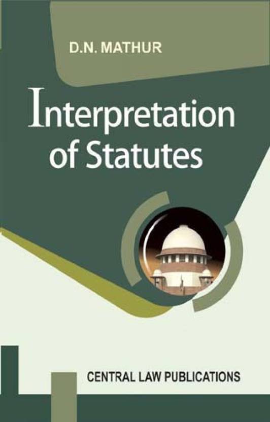 Interpretation of Statutes  English, Paperback, D.N. Mathur