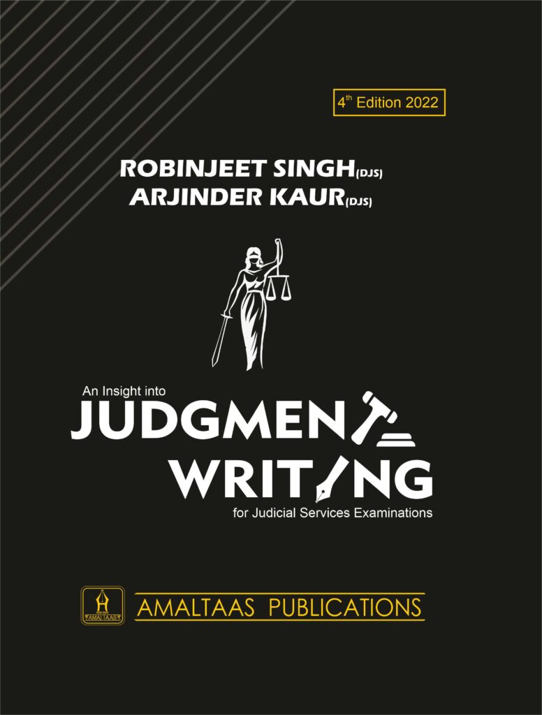 Robinjeet Singh and Arjinder Kaur An Insight Into Judgement Writing For Judicial Services Examinations by Singhal Law Publications