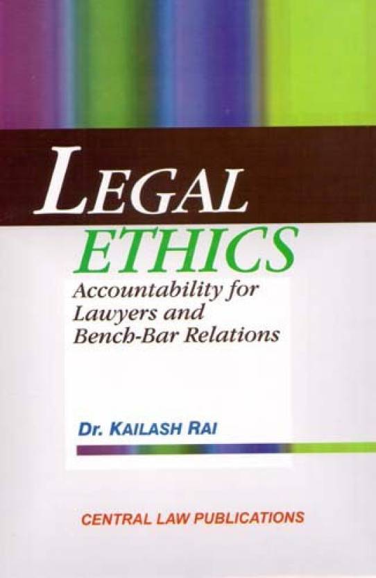 Legal Ethics: Accountability For Lawyers And Bench- Bar Relations  English, Paperback, Kailash Rai by central law publications