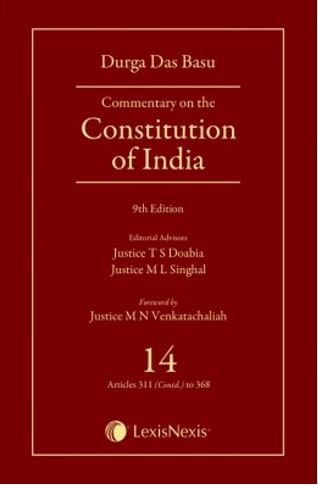 D D Basu Commentary on the Constitution of India; Vol 14;  (Covering Articles 311(Contd.) to 368) by LexisNexis