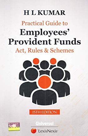 Practical Guide to Employees&#039; Provident Funds Act, Rules &amp; Schemes by H.L.Kumar