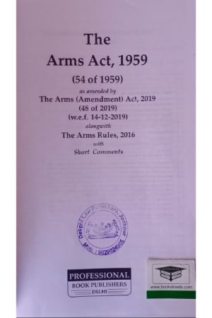 Professional's The Arms Act, 1956 ( 54 of 1956 ) by Delight Law Publishers