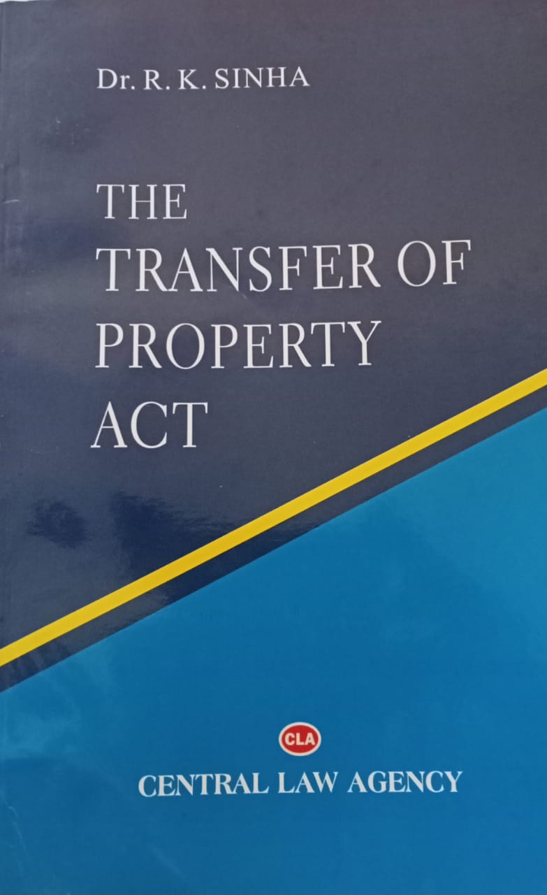 The TRANSFER OF  PROPERTY ACT by R.k Singh